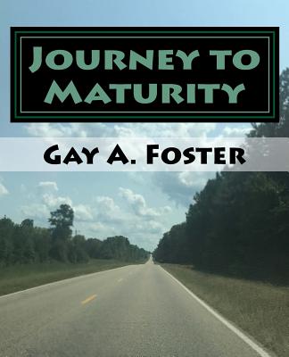 Journey to Maturity: Bible Study Guide - Foster, Gay a