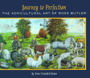 Journey to Perfection: The Agricultural Art of Ross Butler - Crawford-Siano, Irene