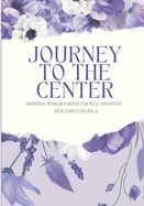 Journey To The Center: Spiritual Woman's Quest For Self-Discovery