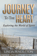 Journey to the Heart: Exploring the World of Spirit