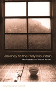 Journey to the Holy Mountain: Meditations on Mount Athos