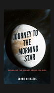 Journey to the Morning Star: Unveiling the Planet Venus for Kids