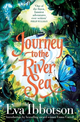 Journey to the River Sea: A Gorgeous 20th Anniversary Edition of the  Bestselling Classic Adventure - Ibbotson, Eva