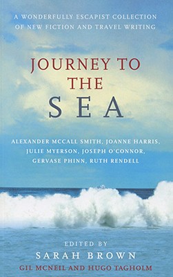 Journey to the Sea - Brown, Sarah, PhD (Editor), and Tagholm, Hugo (Editor), and McNeil, Gil (Editor)