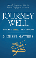 Journey Well You Are More Than Enough: Mindset Matters