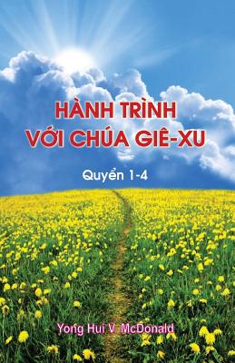 Journey with Jesus 1-4 (Vietnamese): Visions, Dreams, Meditations, and Reflections - McDonald, Yong Hui Vescinda