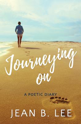 Journeying On: A Poetic Diary - Lee, Jean B