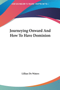 Journeying Onward And How To Have Dominion