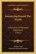 Journeying Round the World: A Narrative of Personal Experience (1912)