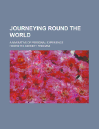 Journeying Round the World; A Narrative of Personal Experience