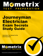 Journeyman Electrician Exam Secrets Study Guide: Electrician Test Review for the Electrician Exam