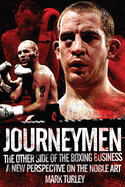 Journeymen: The Other Side of the Boxing Business, a New Perspective on the Noble Art