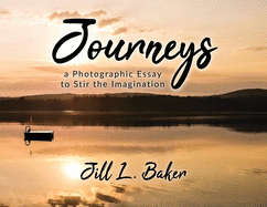 Journeys, a Photographic Essay to Stir the Imagination