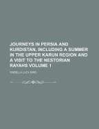 Journeys in Persia and Kurdistan, Including a Summer in the Upper Karun Region and a Visit to the Nestorian Rayahs Volume 1