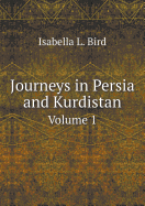 Journeys in Persia and Kurdistan Volume 1