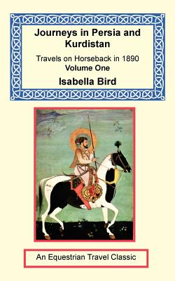 Journeys in Persia and Kurdistan, Volume One - Bird, Isabella