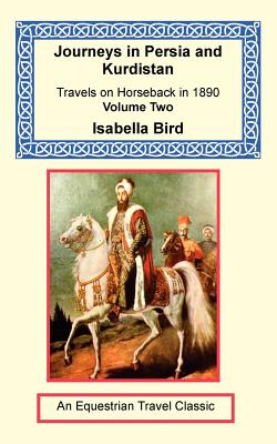 Journeys in Persia and Kurdistan, Volume Two - Bird, Isabella
