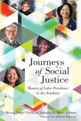 Journeys of Social Justice: Women of Color Presidents in the Academy - Brock, Rochelle, and Pratt-Clarke, Menah (Editor), and Maes, Johanna B (Editor)
