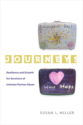 Journeys: Resilience and Growth for Survivors of Intimate Partner Abuse Volume 5 - Miller, Susan L, Prof.