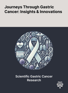 Journeys Through Gastric Cancer: Insights & Innovations