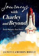 Journeys with Charley and Beyond: Poetic Memoir - Part Three