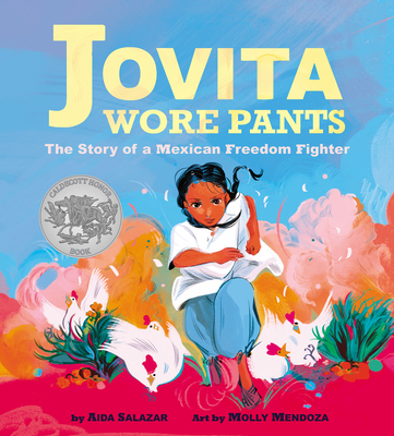 Jovita Wore Pants: The Story of a Mexican Freedom Fighter - Salazar, Aida