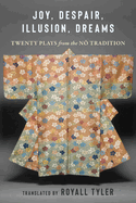 Joy, Despair, Illusion, Dreams: Twenty Plays from the N  Tradition