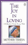Joy In Loving: Guide To Daily Living With Mother Teresa