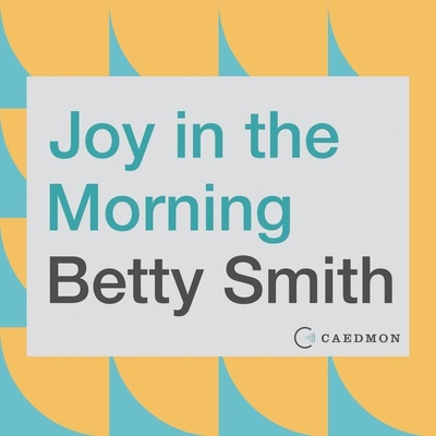 Joy in the Morning - Smith, Betty, and Reed, Maggi-Meg (Read by)