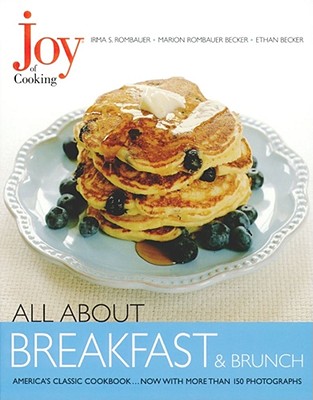 Joy of Cooking: All about Breakfast and Brunch - Rombauer, Irma Von Starkloff, and Becker, Ethan, and Becker, Marion Rombauer