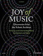 Joy of Music ?Discoveries from the Schott Archives: Virtuoso and Entertaining Pieces for Clarinet and Piano