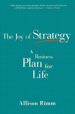 Joy of Strategy: A Business Plan for Life - Rimm, Allison