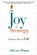 Joy of Strategy: A Business Plan for Life