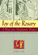Joy of the Rosary: A Way Into Meditative Prayer - Vail, Anne, and Jones, David, Mr., and Houselander, Caryll