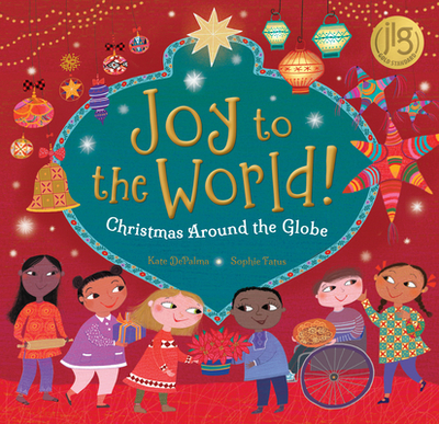 Joy to the World! - Depalma, Kate, and Fatus, Sophie (Illustrator)