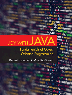 Joy with Java: Fundamentals of Object Oriented Programming - Samanta, Debasis, and Sarma, Monalisa