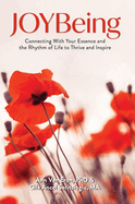 JOYBeing: Connecting With Your Essence and the Rhythm of Life to Thrive and Inspire