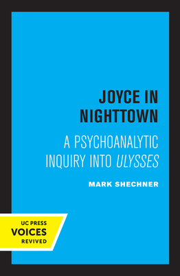 Joyce in Nighttown: A Psychoanalytic Inquiry Into Ulysses - Shechner, Mark