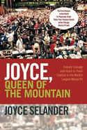 Joyce, Queen of the Mountain: Female Courage and Hand-To-Hand Combat in the World's Largest Money Pit