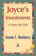 Joyce's Investments - Newberry, Fannie E, and 1stworld Library (Editor)