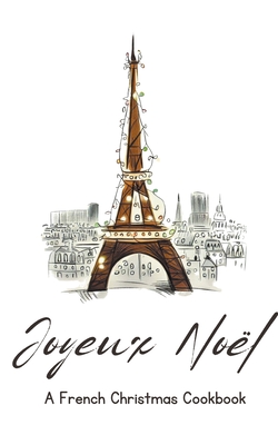 Joyeux Nol: A French Christmas Cookbook - Kitchen, Coledown