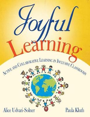 Joyful Learning: Active and Collaborative Learning in Inclusive Classrooms - Udvari-Solner, Alice (Editor), and Kluth, Paula M (Editor)