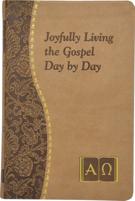 Joyfully Living the Gospel Day by Day: Minute Meditations for Every Day Containing a Scripture, Reading, a Reflection, and a Prayer - Catoir, John