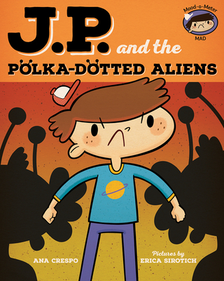 Jp and the Polka-Dotted Aliens: Feeling Angry - Crespo, Ana