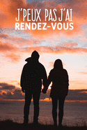 J'peux pas j'ai rendez-vous: Carnet de notes pour couple et amoureux moderne et original - phrase drle - 120 pages au format A5