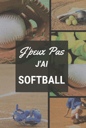 J'peux pas j'ai Softball: Carnet de notes pour sportif / sportive passionn(e) - 124 pages lignes - format 15,24 x 22,89 cm