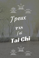 J'peux pas j'ai Tai Chi: Carnet de notes pour sportif / sportive passionn?(e) - 124 pages lign?es - format 15,24 x 22,89 cm