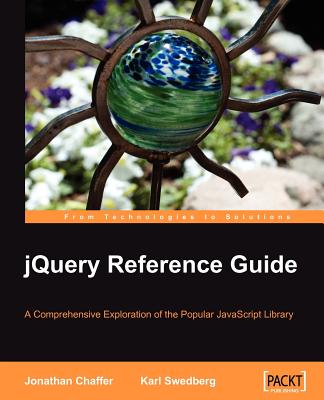 Jquery Reference Guide - Swedberg, Karl, and Chaffer, Jonathan