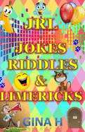 JRL - Jokes, Riddles and Limericks: (Silly jokes, riddles and limericks for children of all ages from 6 upwads and for those young at heart adults to.)