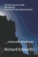 JScript Source Code: Winmgmts ExecNotificationQueryAsync: __InstanceDeletionEvent